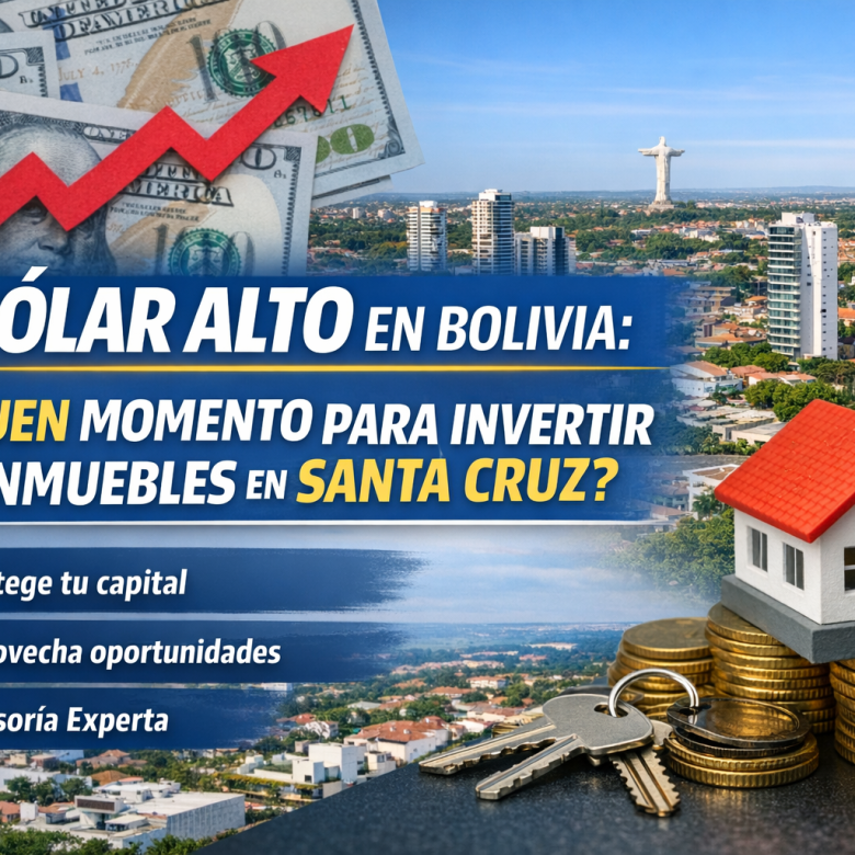 Invertir en inmuebles en Santa Cruz: ¿conviene con el dólar alto?