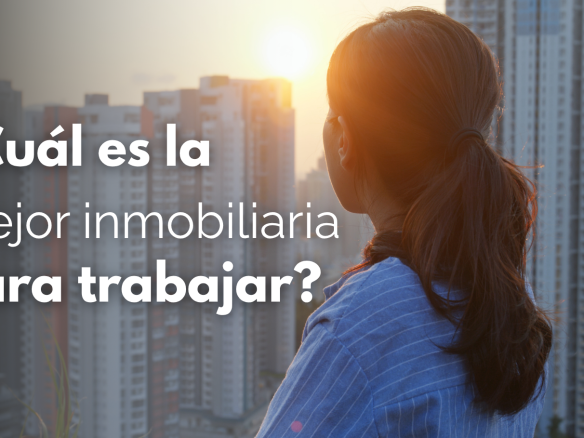 Cuál es la mejor inmobiliaria para trabajar como agente inmobiliario